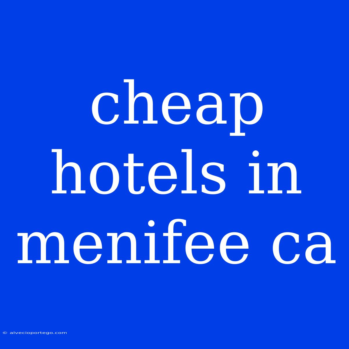 Cheap Hotels In Menifee Ca