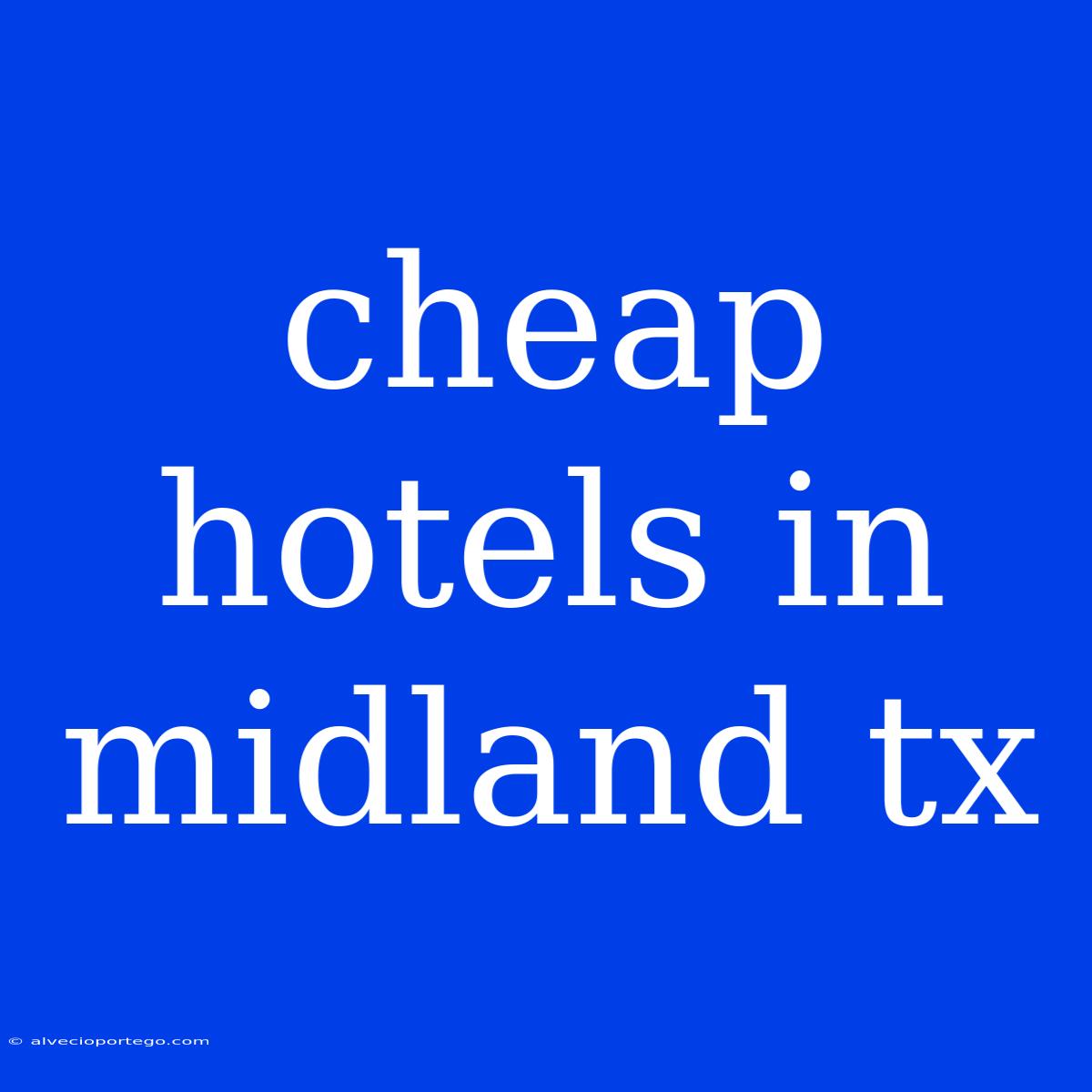 Cheap Hotels In Midland Tx