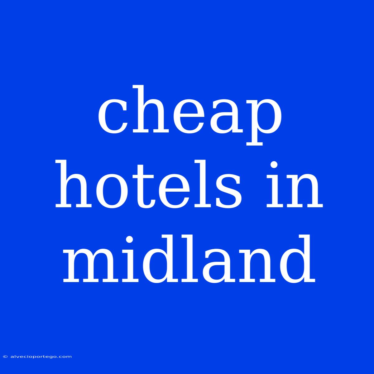 Cheap Hotels In Midland