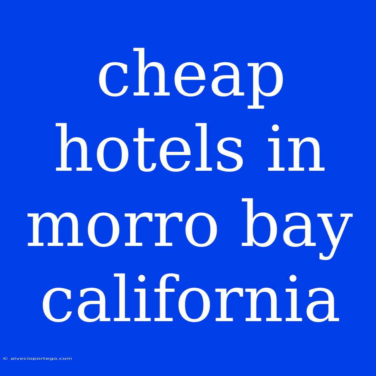 Cheap Hotels In Morro Bay California