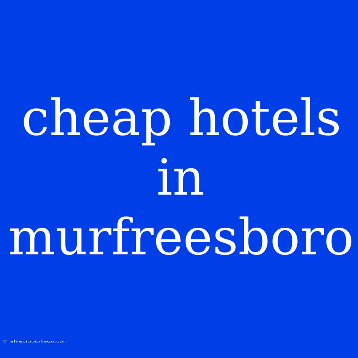 Cheap Hotels In Murfreesboro