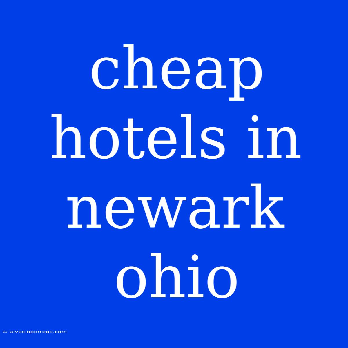 Cheap Hotels In Newark Ohio