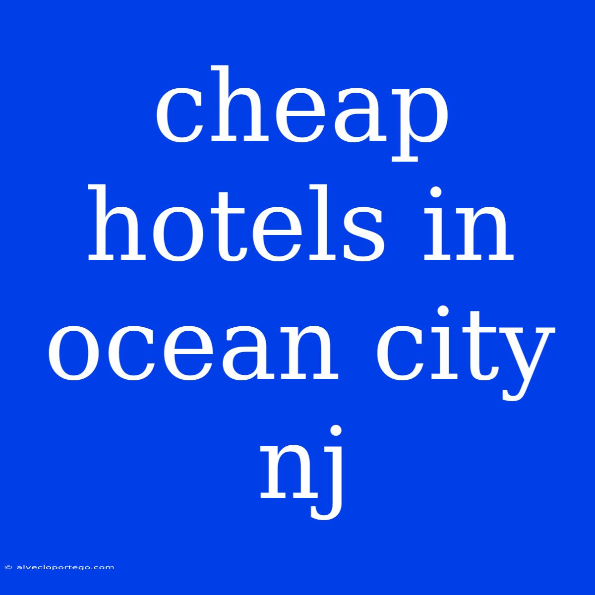 Cheap Hotels In Ocean City Nj