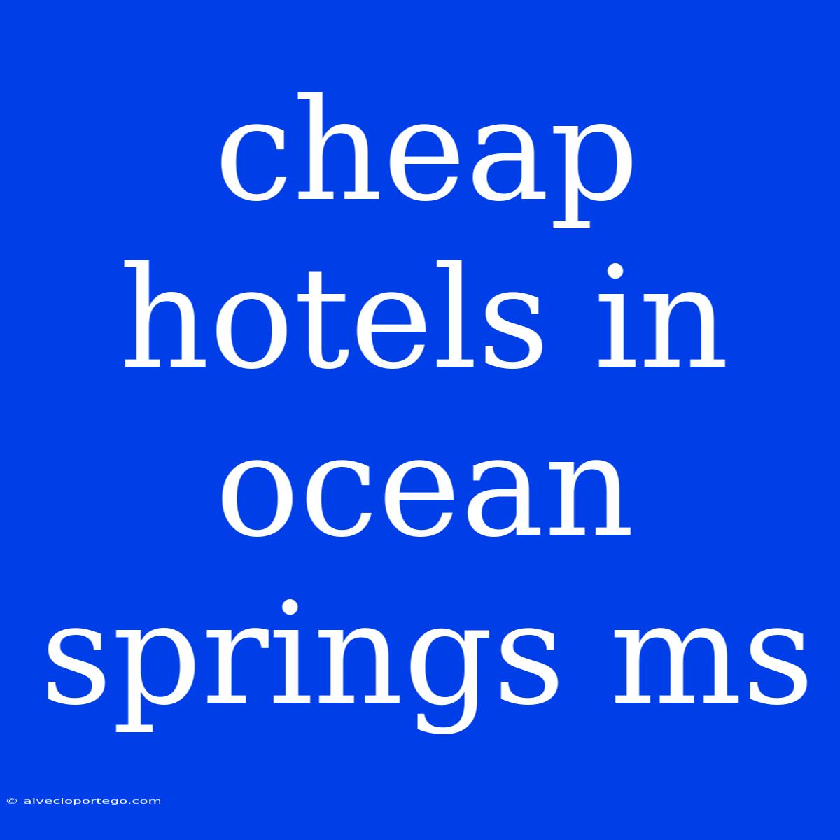 Cheap Hotels In Ocean Springs Ms