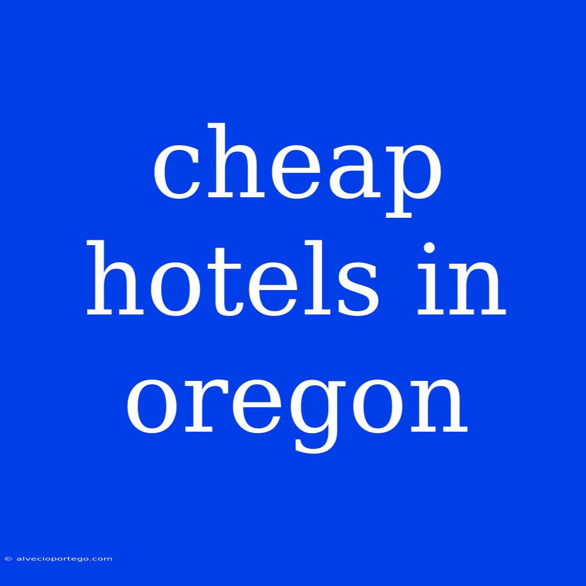 Cheap Hotels In Oregon