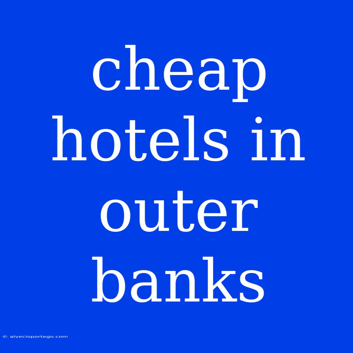 Cheap Hotels In Outer Banks