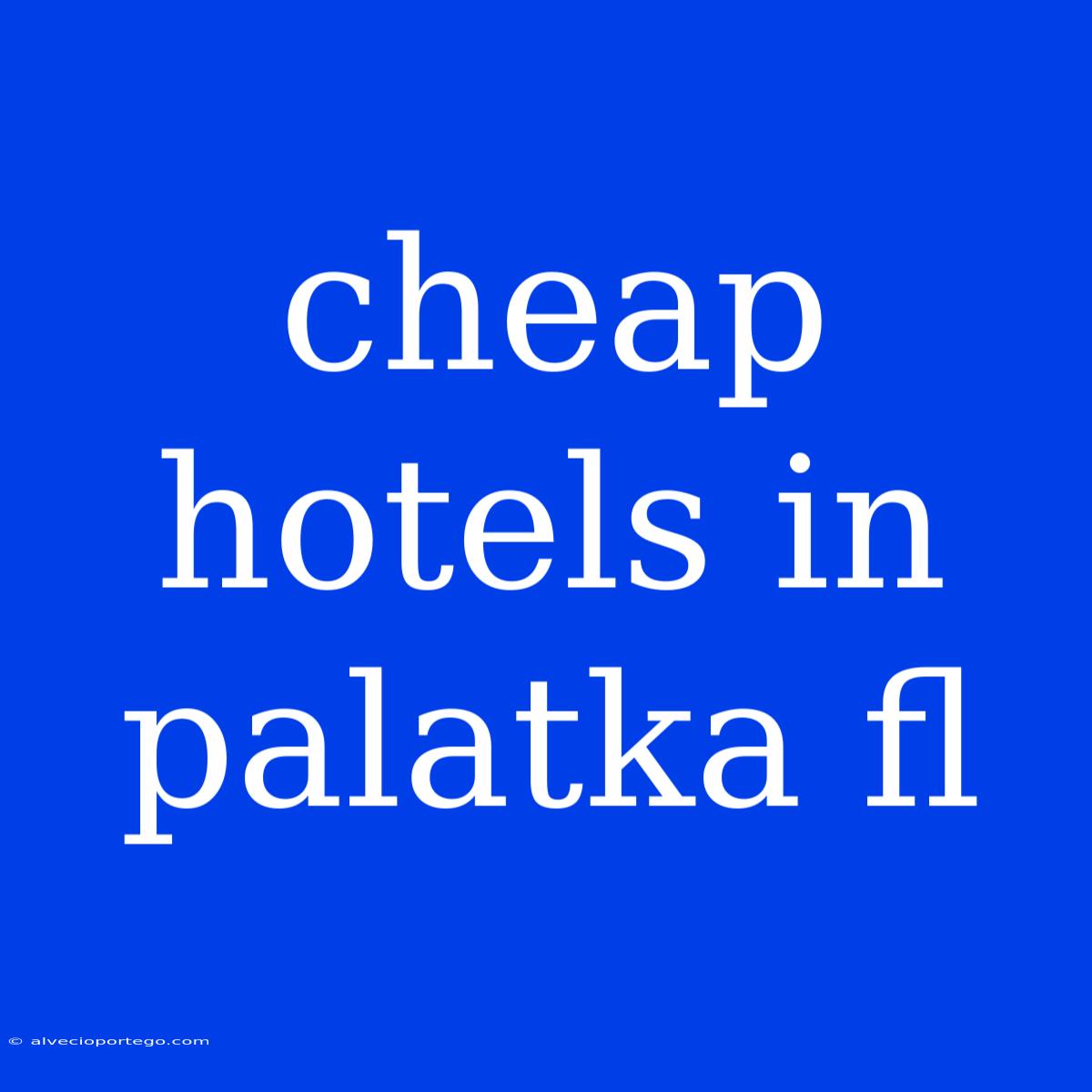 Cheap Hotels In Palatka Fl