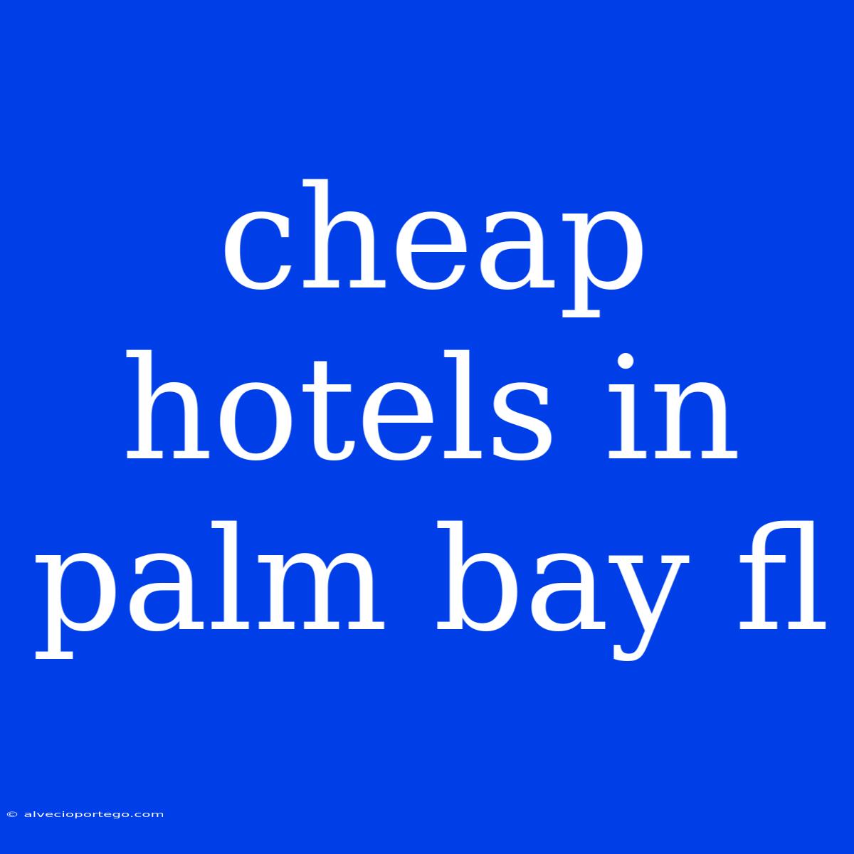 Cheap Hotels In Palm Bay Fl