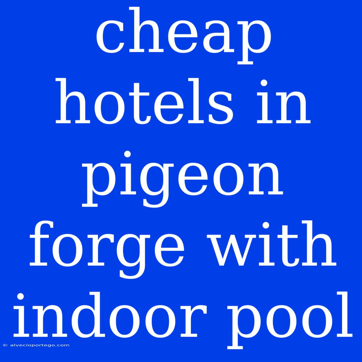 Cheap Hotels In Pigeon Forge With Indoor Pool