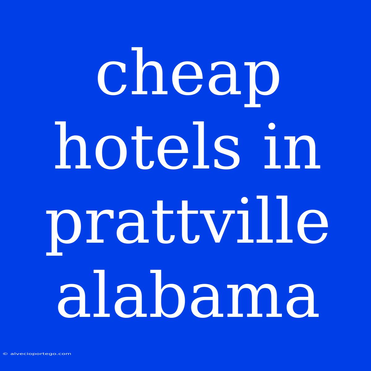 Cheap Hotels In Prattville Alabama