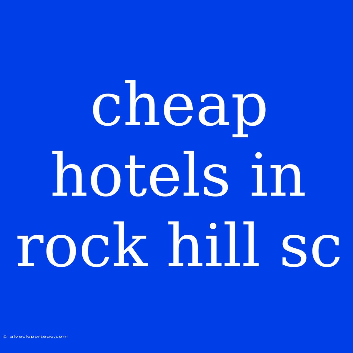 Cheap Hotels In Rock Hill Sc