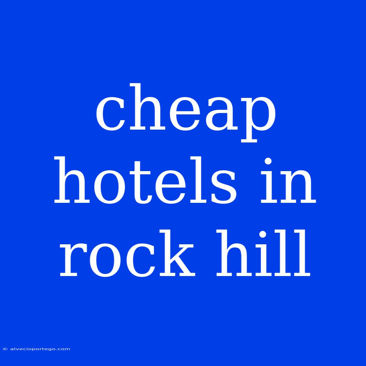 Cheap Hotels In Rock Hill