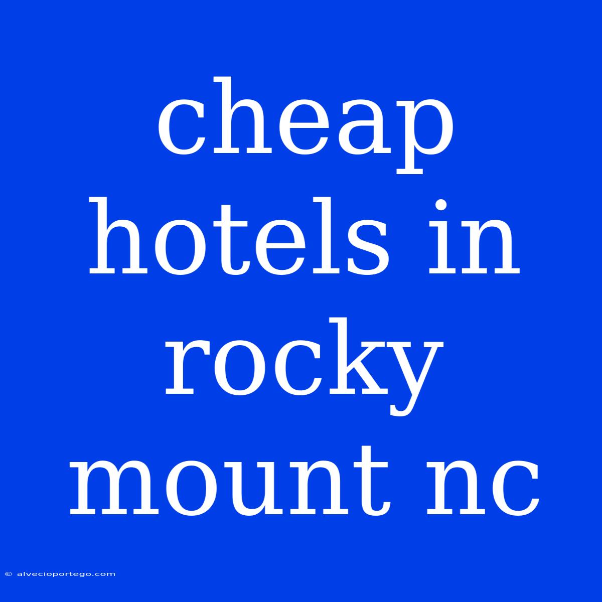 Cheap Hotels In Rocky Mount Nc