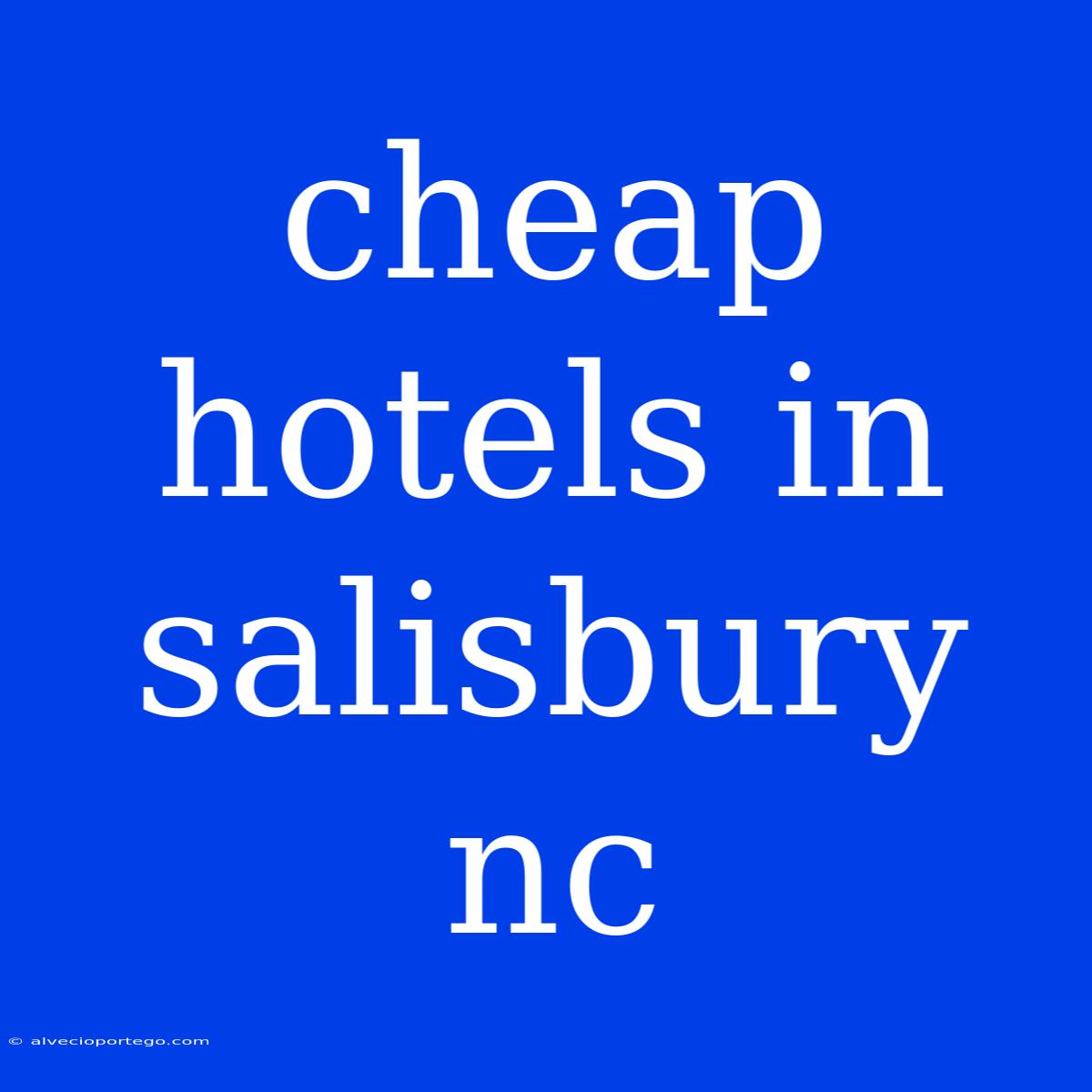 Cheap Hotels In Salisbury Nc