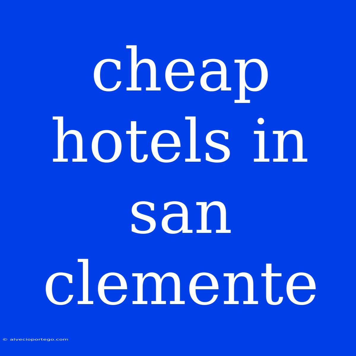 Cheap Hotels In San Clemente