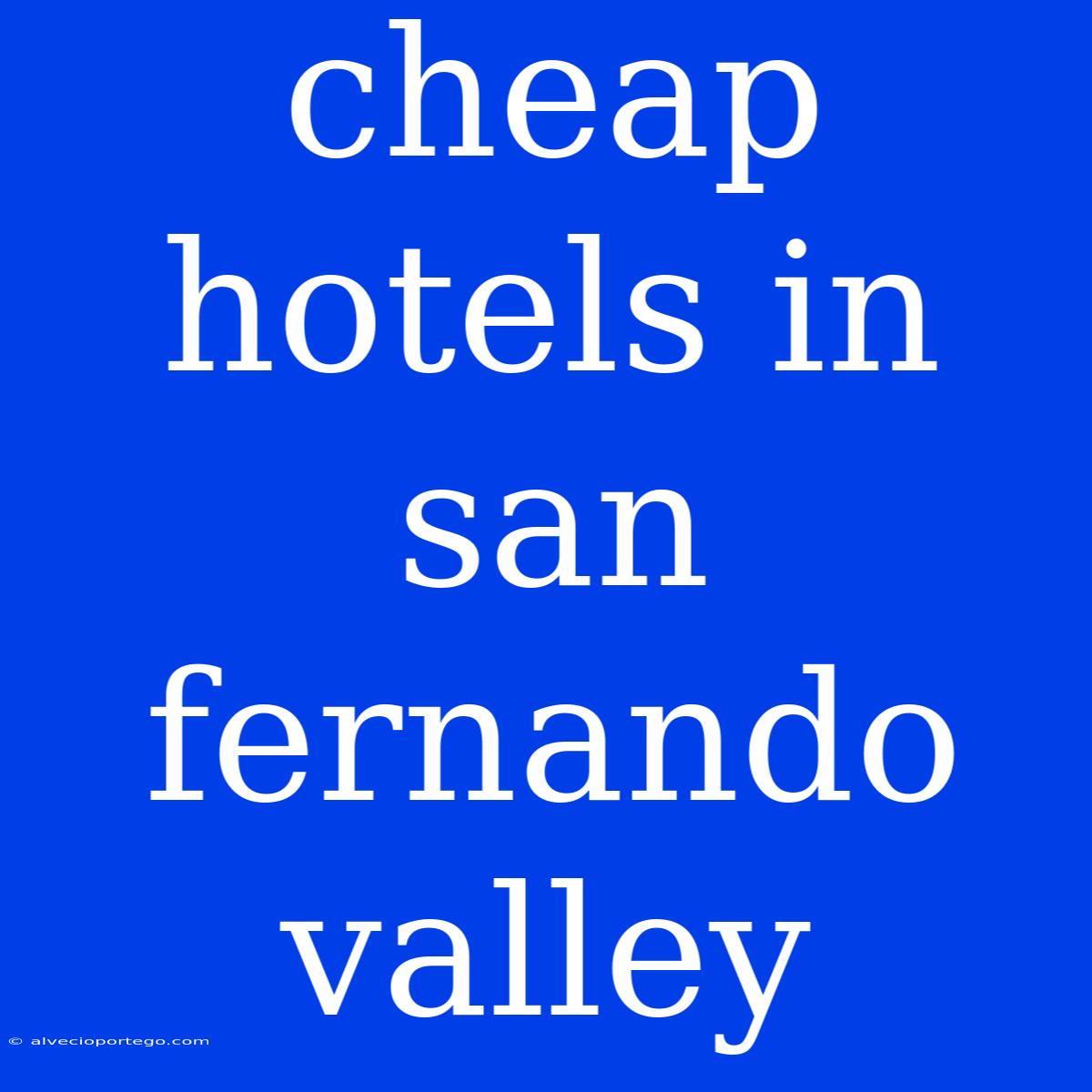 Cheap Hotels In San Fernando Valley