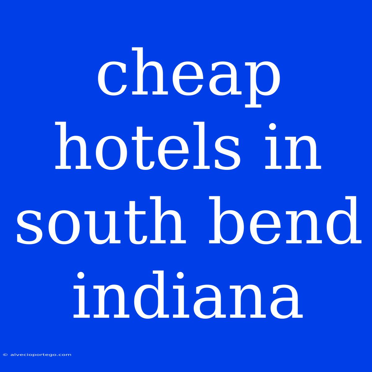 Cheap Hotels In South Bend Indiana