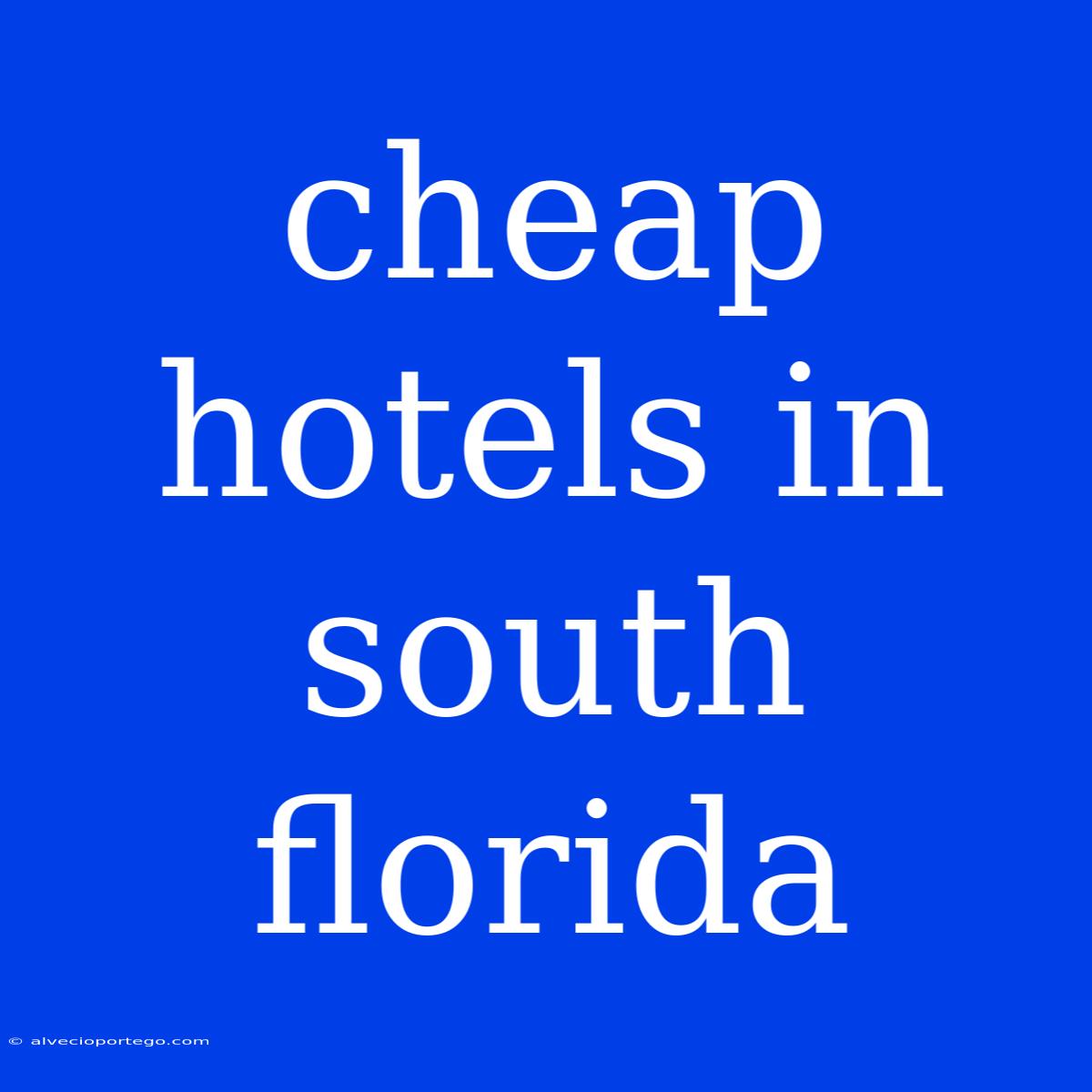 Cheap Hotels In South Florida