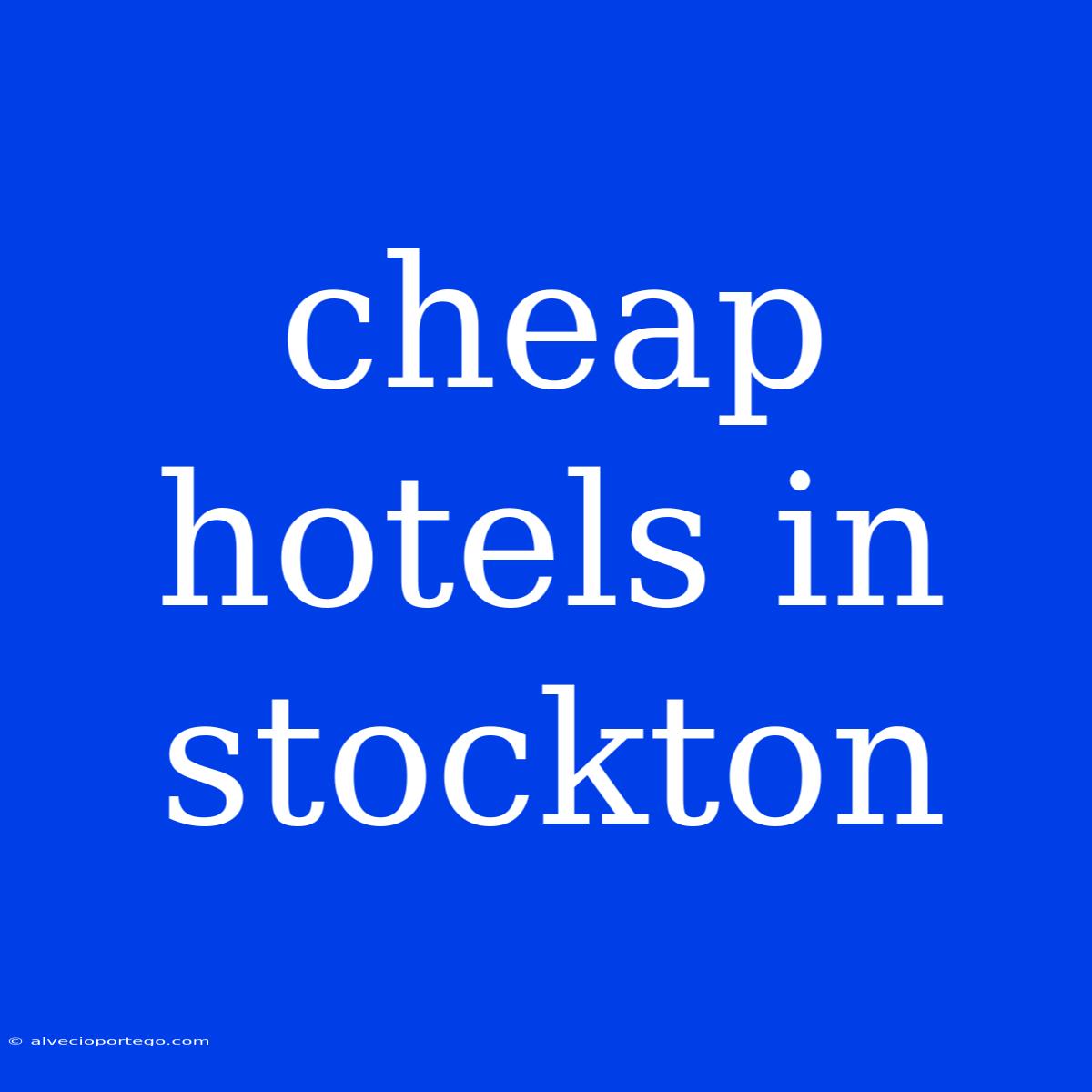 Cheap Hotels In Stockton