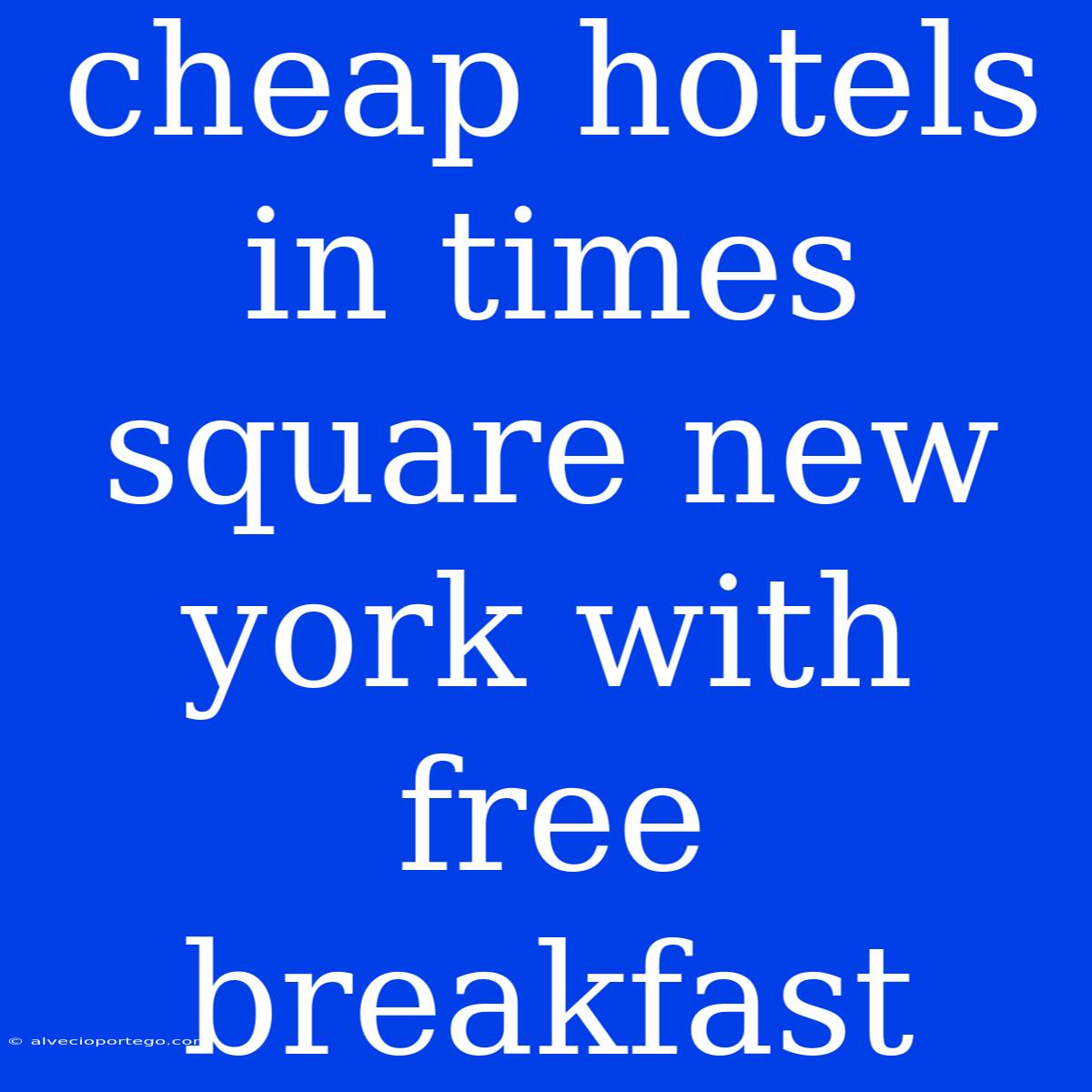 Cheap Hotels In Times Square New York With Free Breakfast