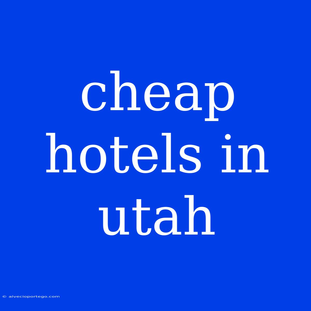 Cheap Hotels In Utah