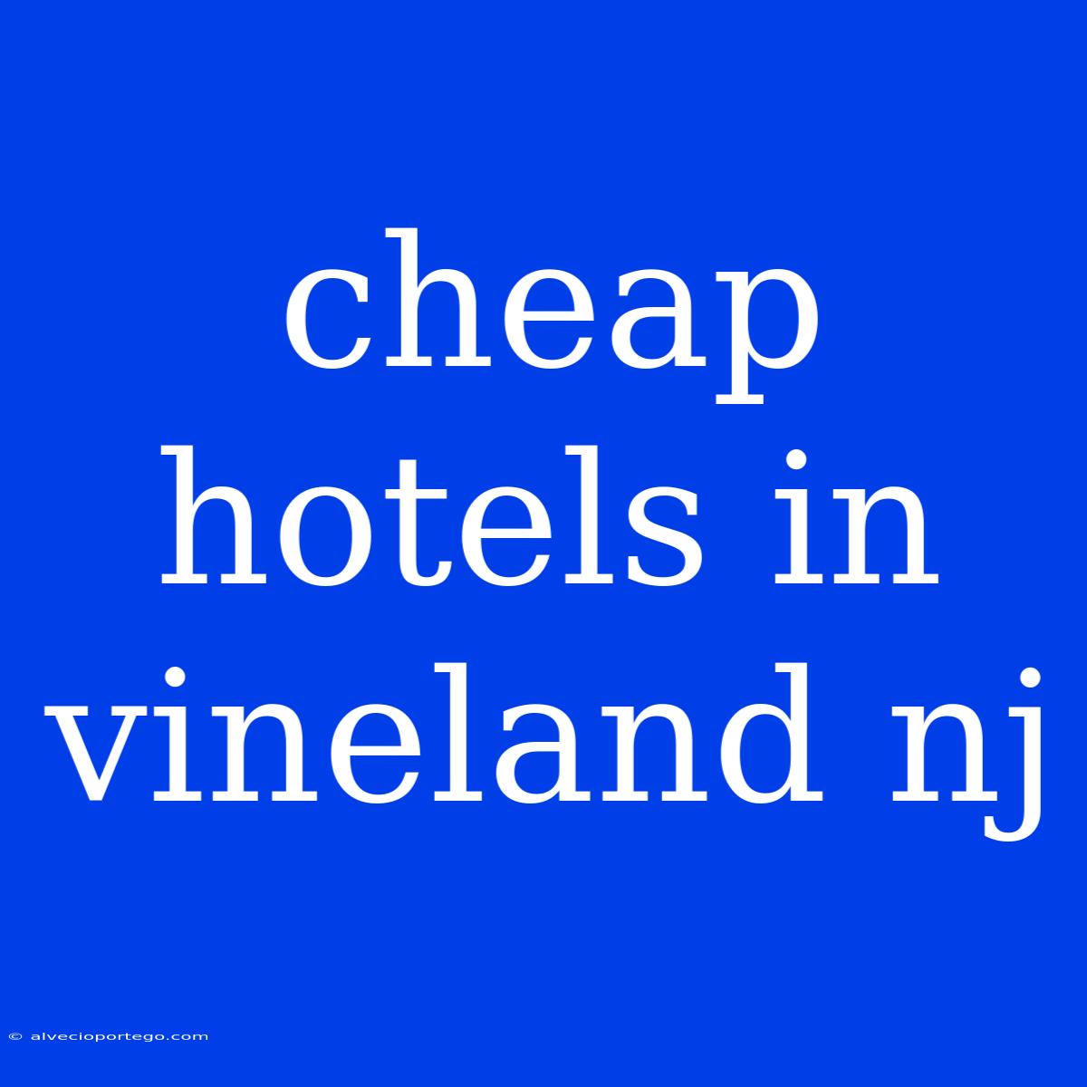 Cheap Hotels In Vineland Nj