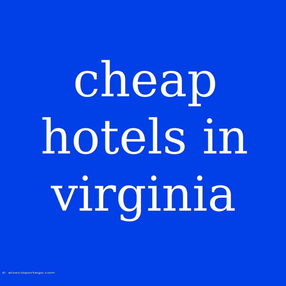 Cheap Hotels In Virginia