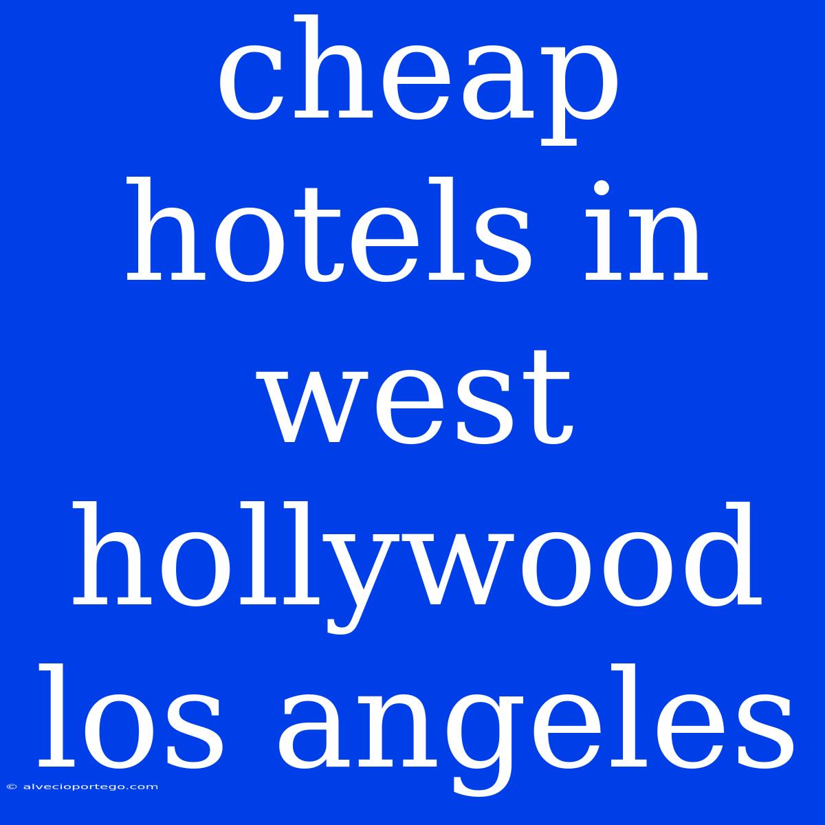 Cheap Hotels In West Hollywood Los Angeles