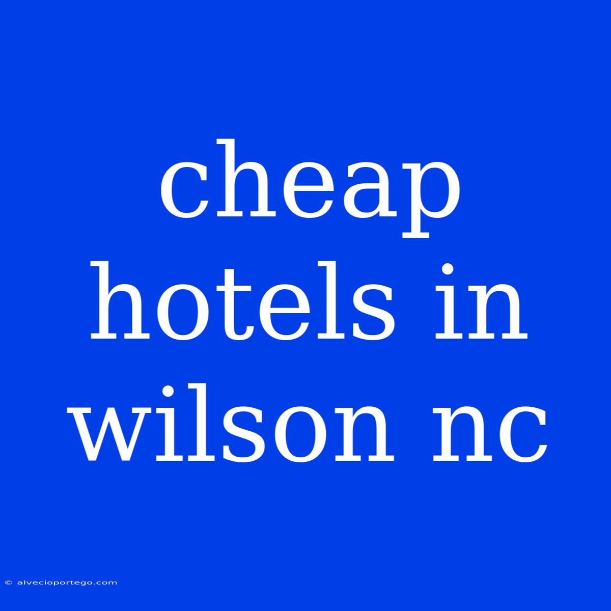 Cheap Hotels In Wilson Nc