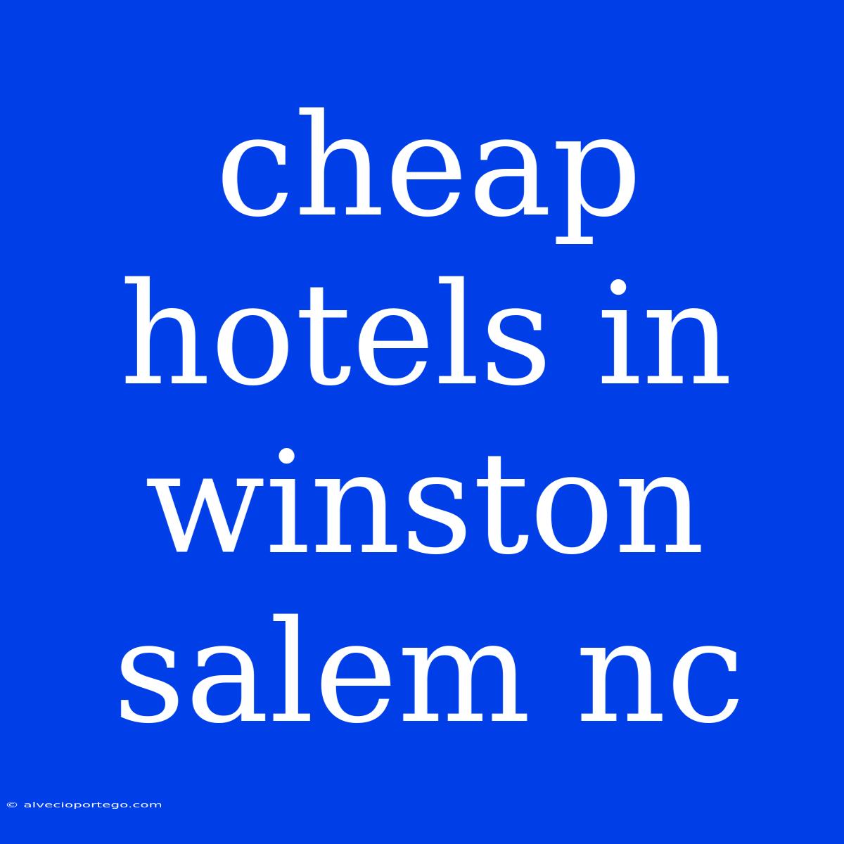 Cheap Hotels In Winston Salem Nc