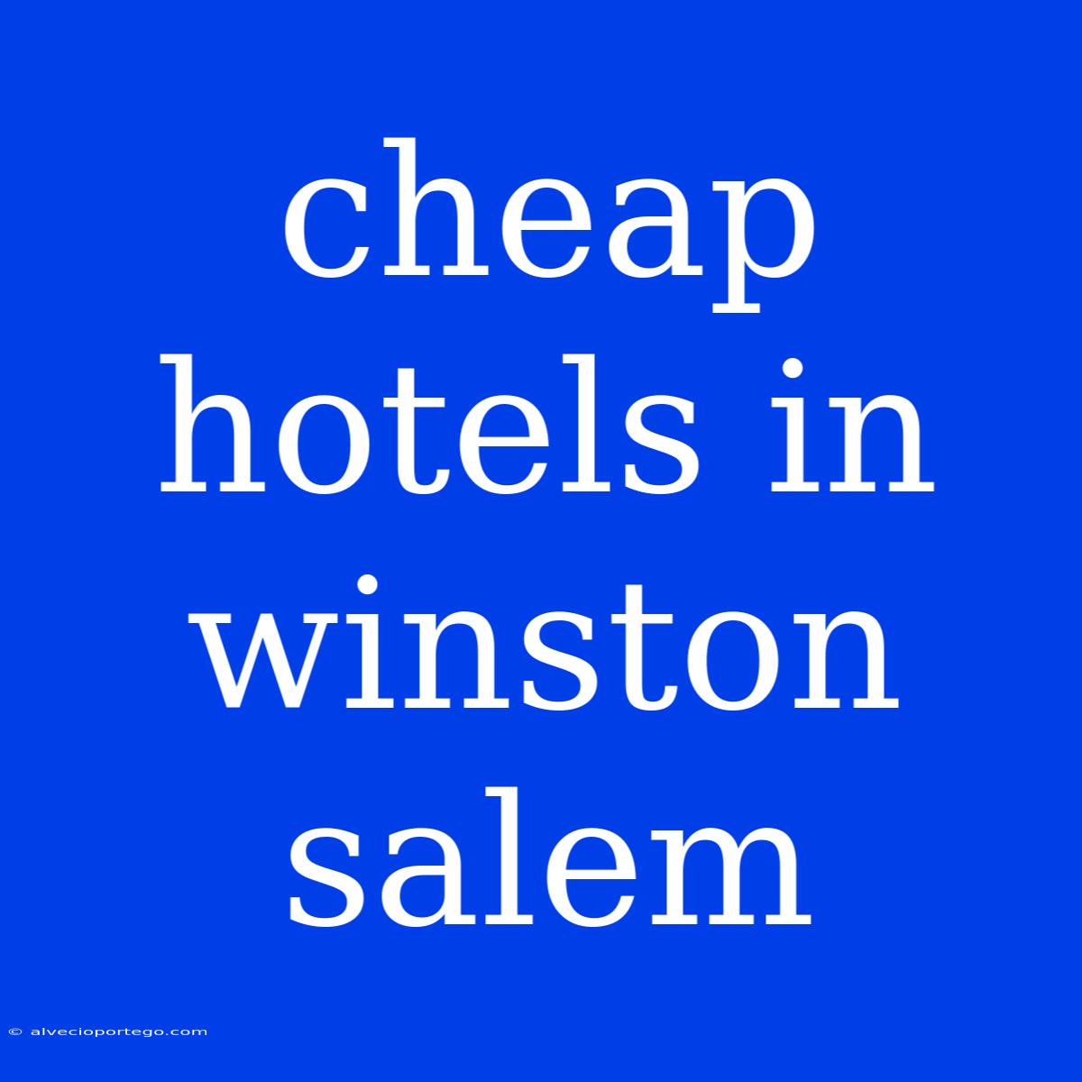 Cheap Hotels In Winston Salem