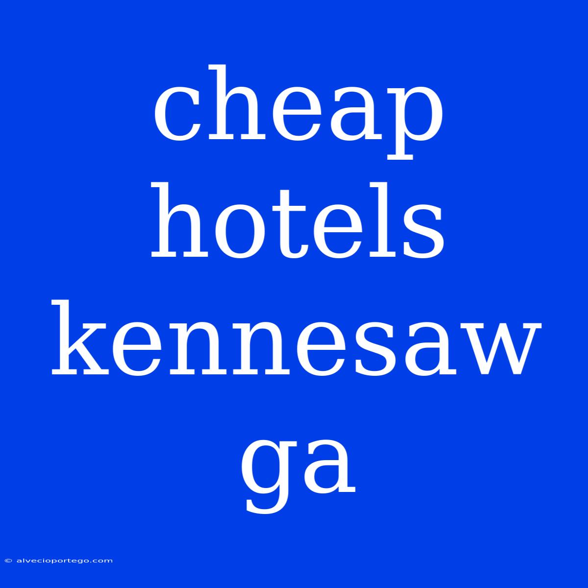 Cheap Hotels Kennesaw Ga