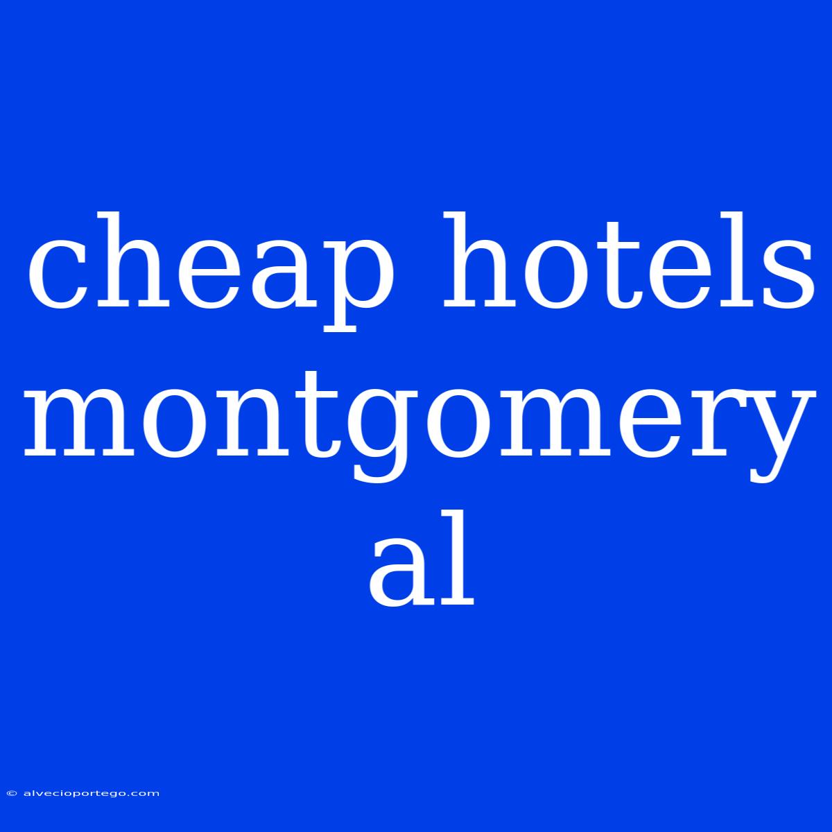 Cheap Hotels Montgomery Al