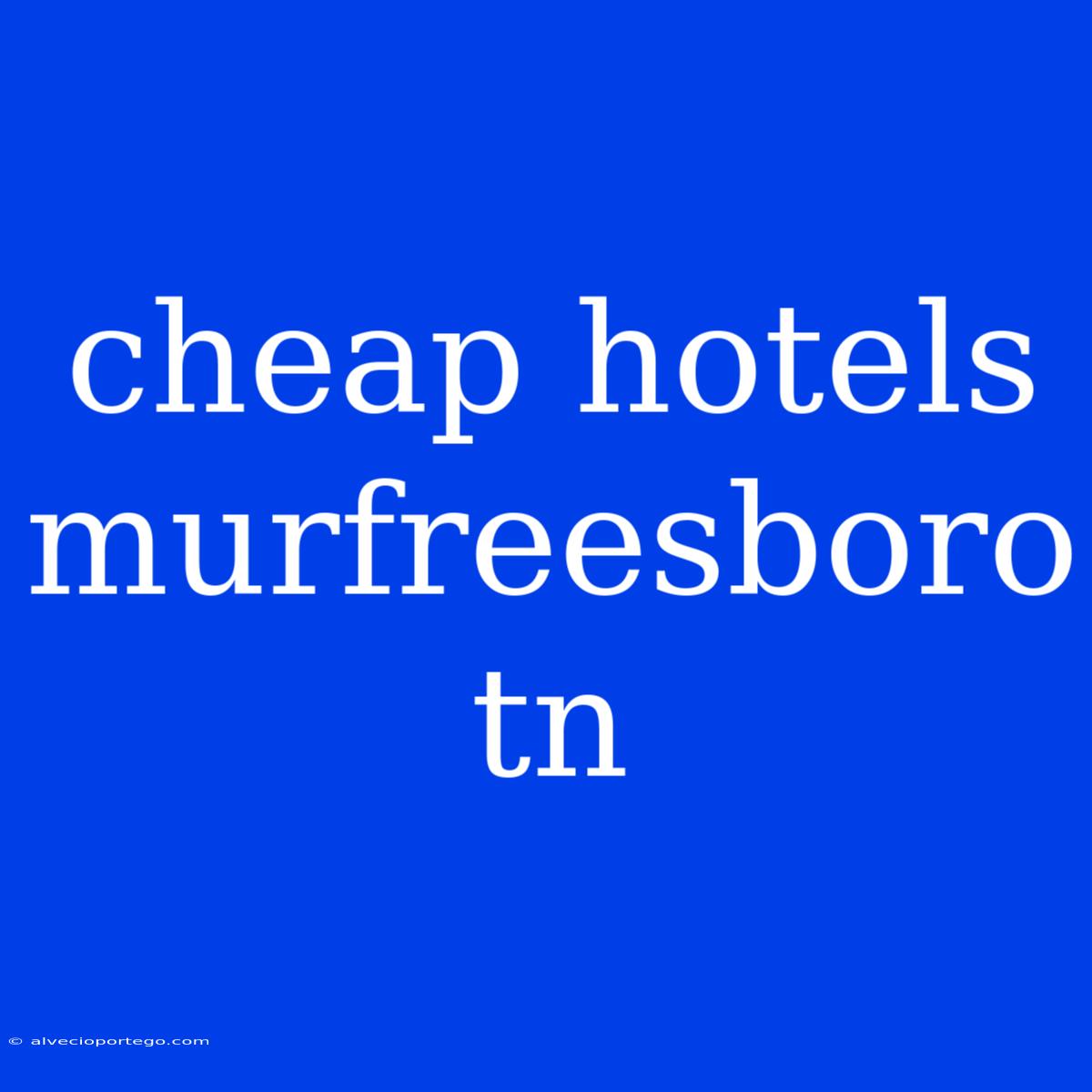 Cheap Hotels Murfreesboro Tn