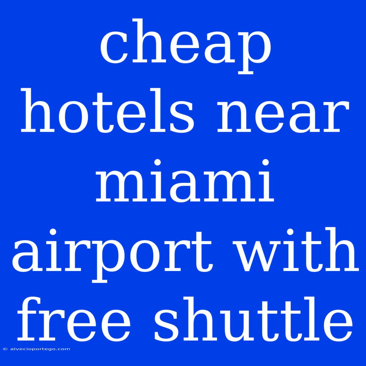 Cheap Hotels Near Miami Airport With Free Shuttle