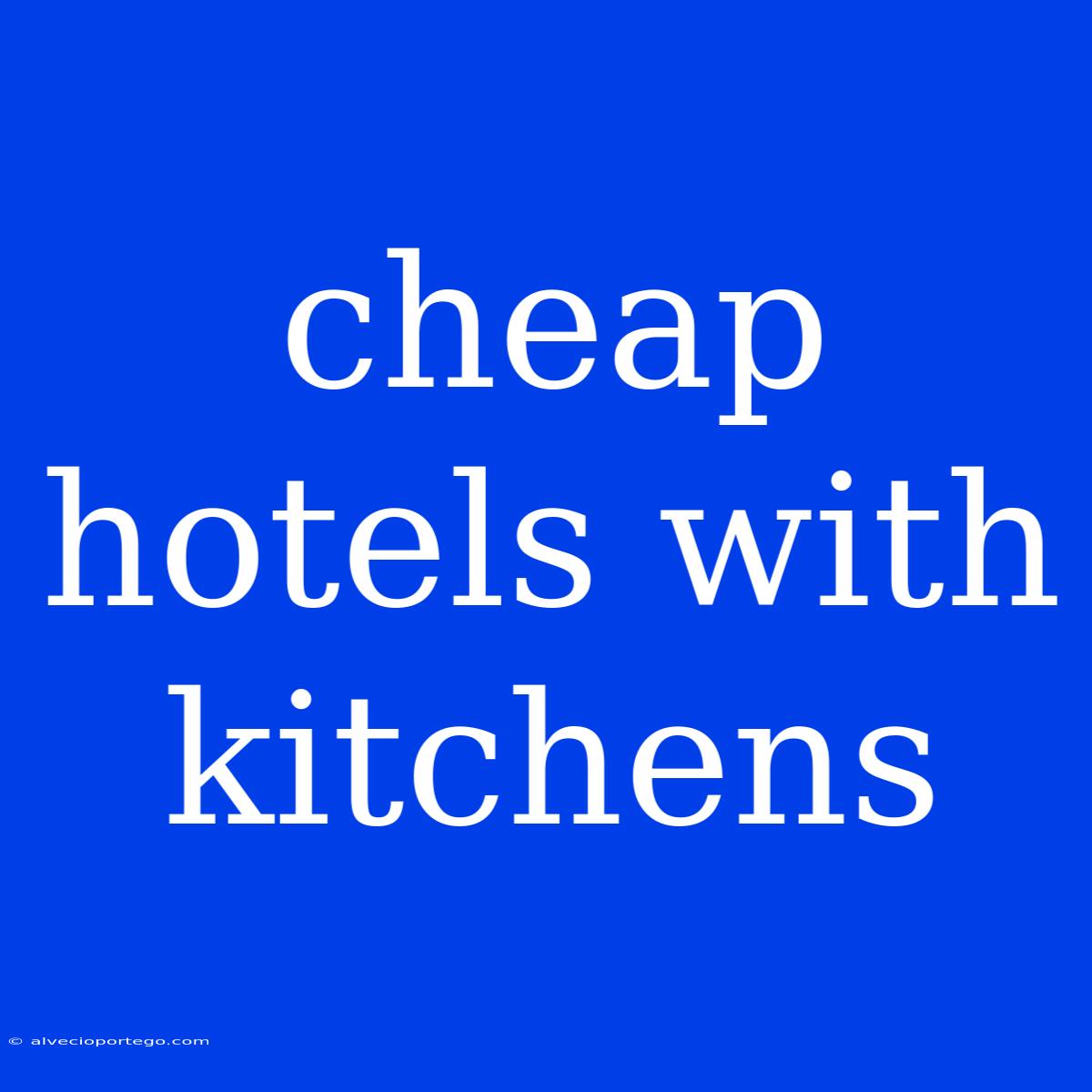 Cheap Hotels With Kitchens