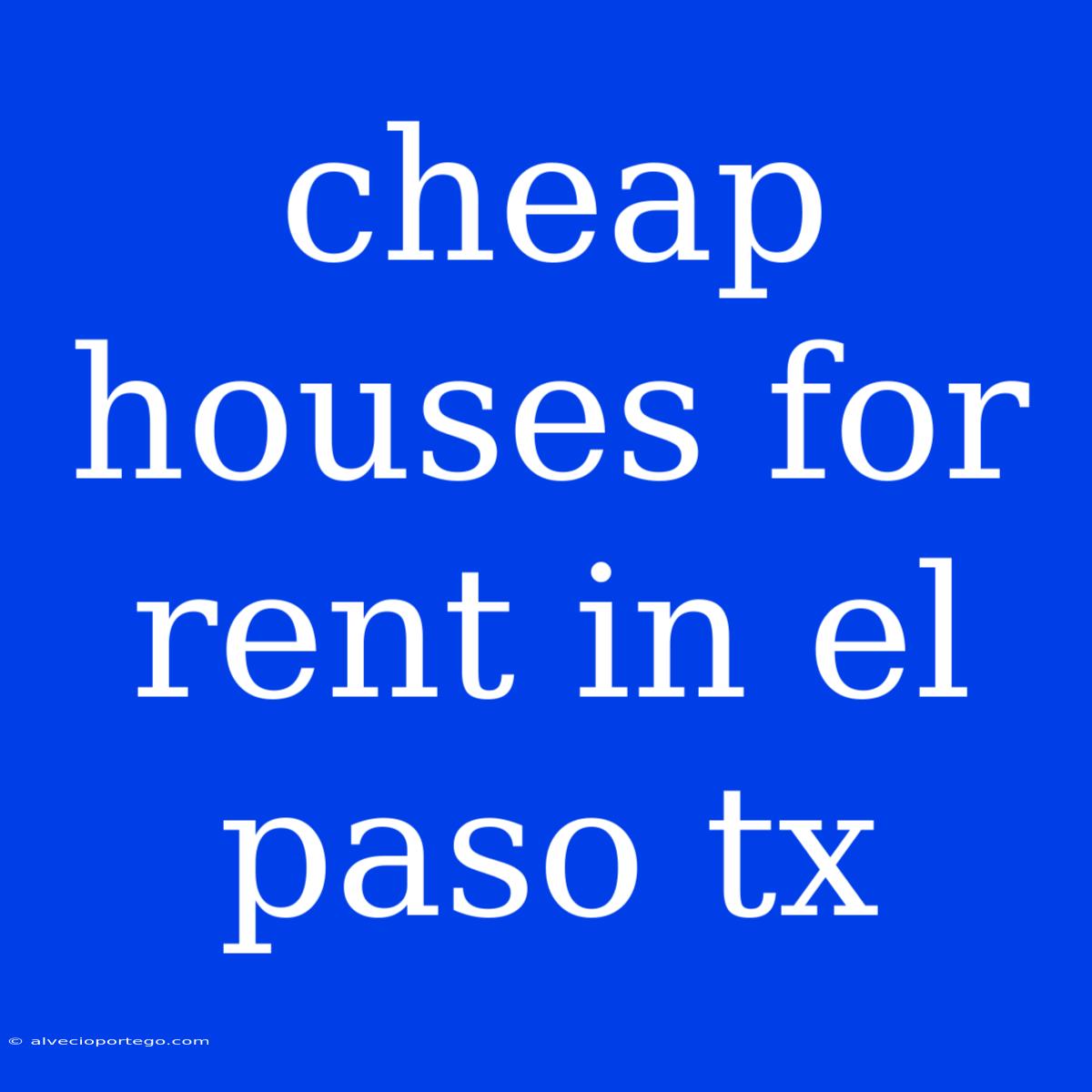 Cheap Houses For Rent In El Paso Tx