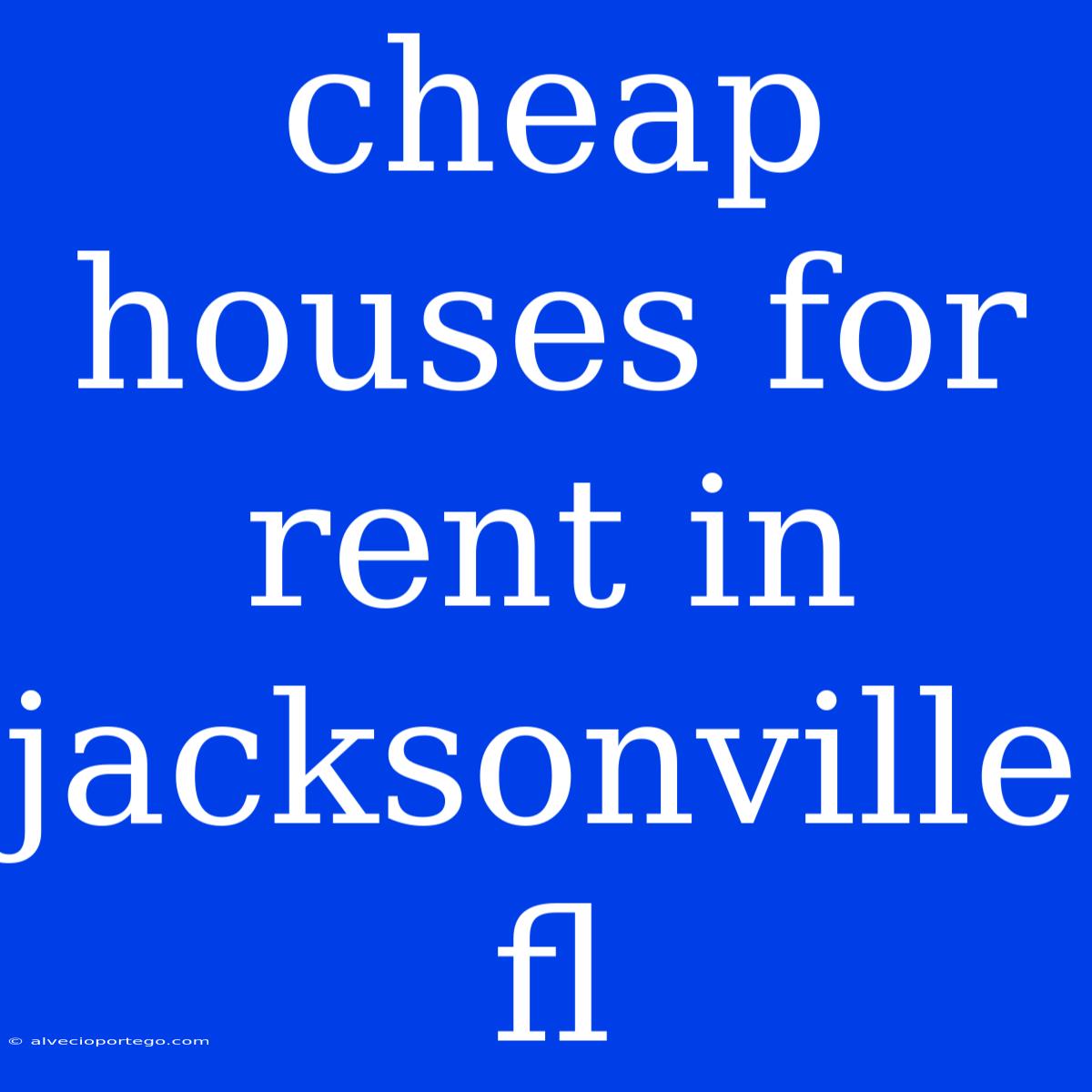 Cheap Houses For Rent In Jacksonville Fl