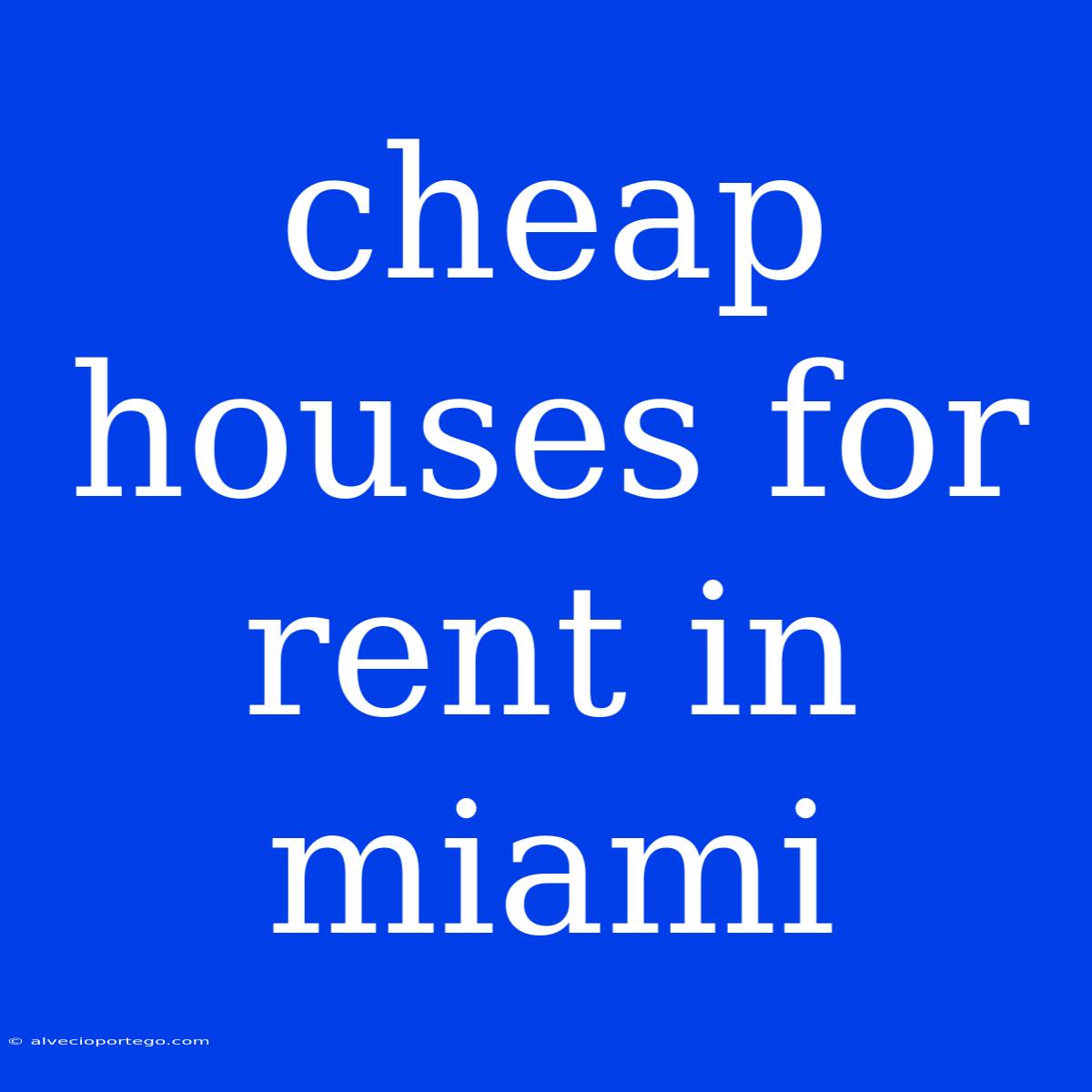 Cheap Houses For Rent In Miami