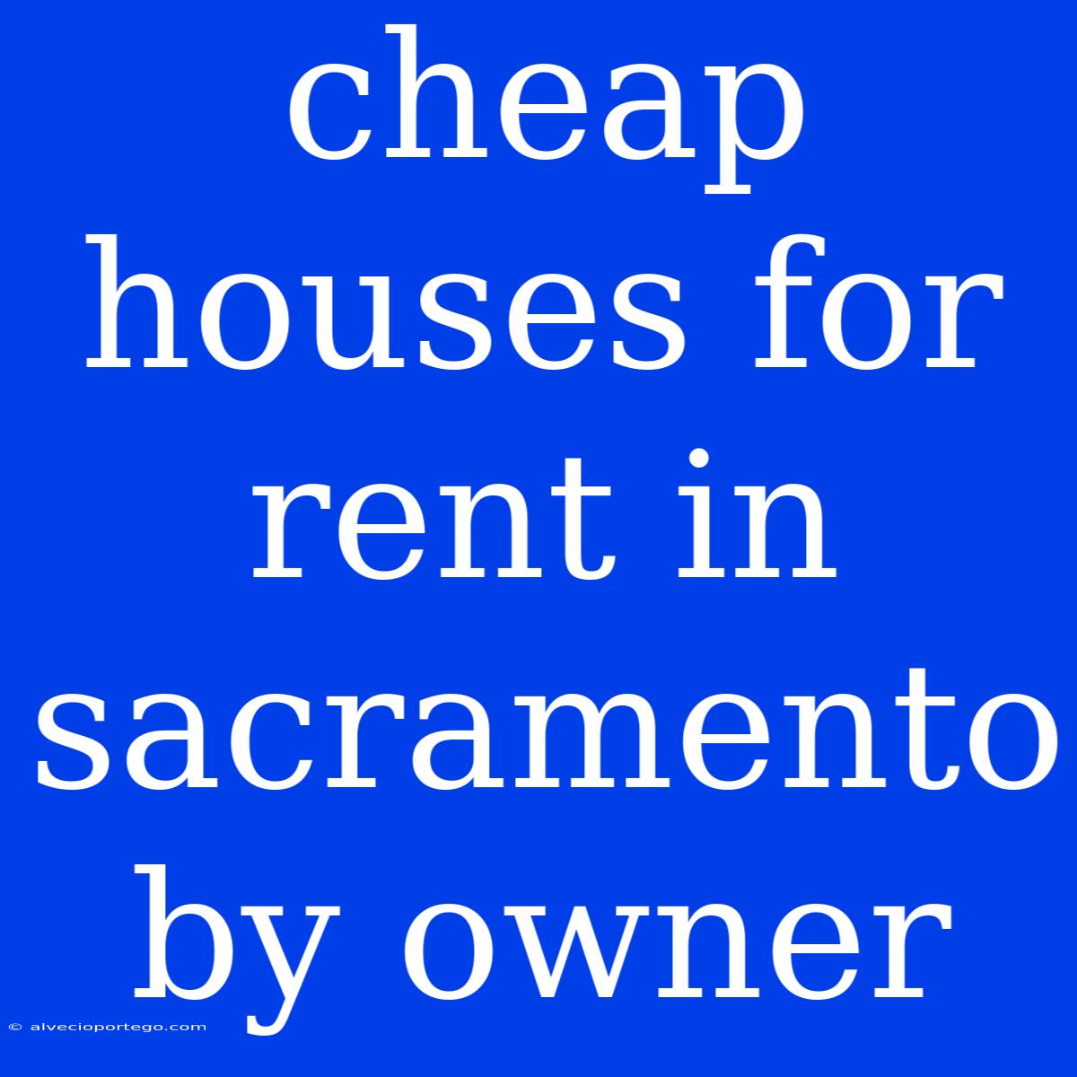 Cheap Houses For Rent In Sacramento By Owner