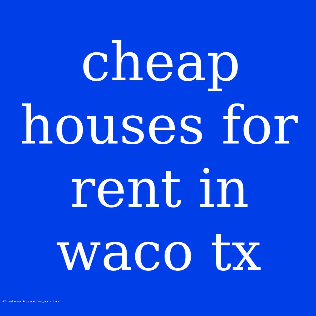 Cheap Houses For Rent In Waco Tx