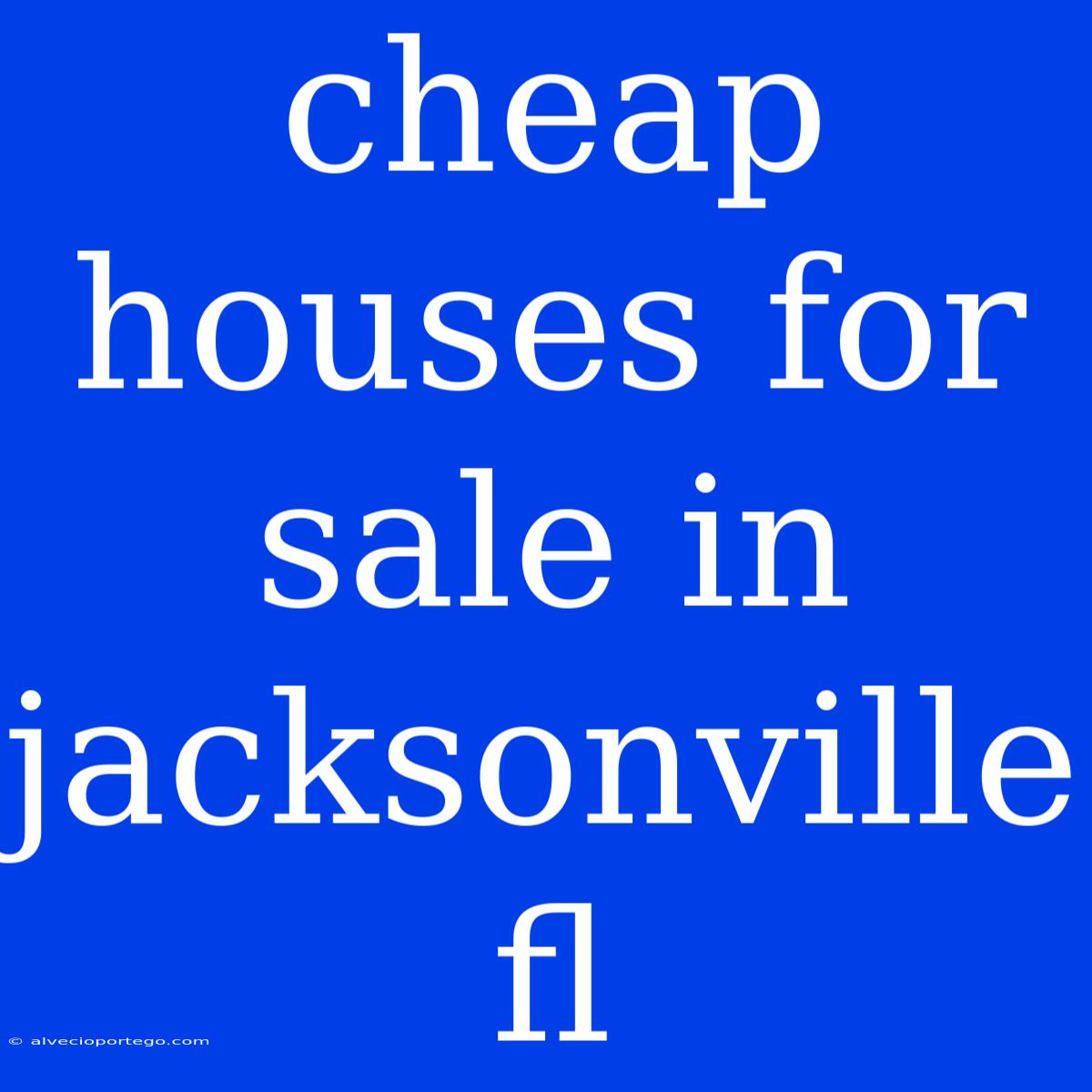 Cheap Houses For Sale In Jacksonville Fl