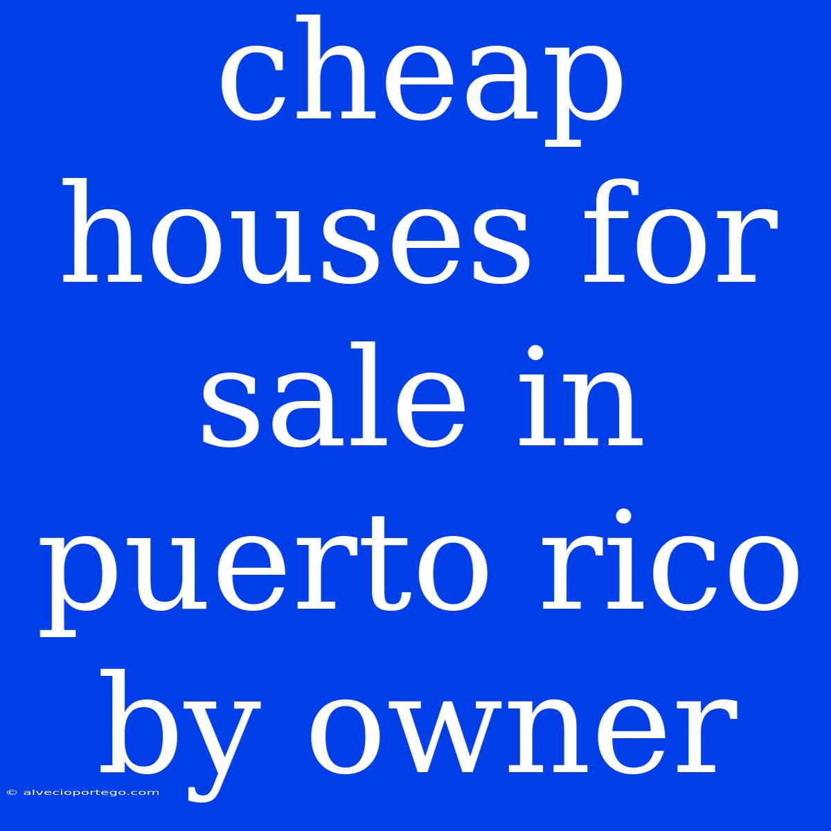 Cheap Houses For Sale In Puerto Rico By Owner