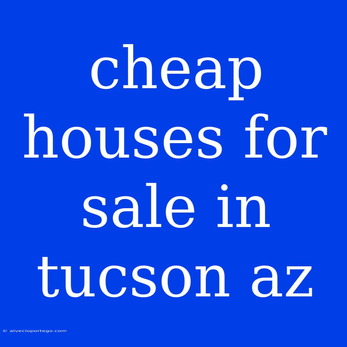 Cheap Houses For Sale In Tucson Az