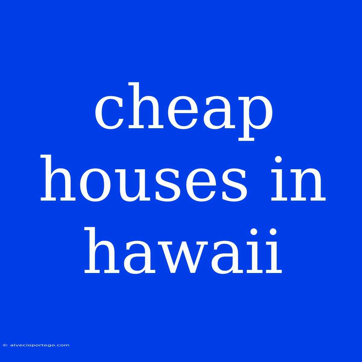 Cheap Houses In Hawaii