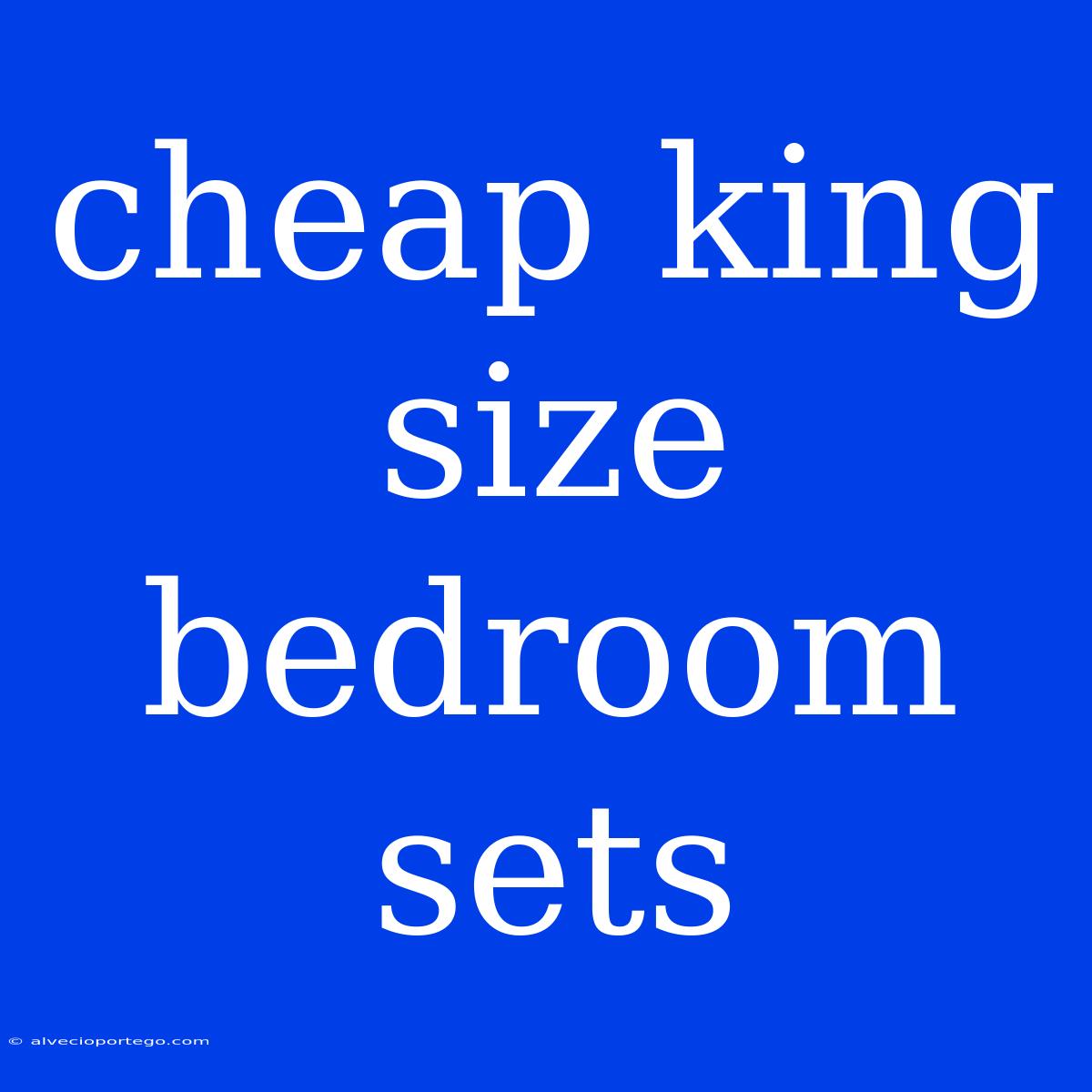 Cheap King Size Bedroom Sets