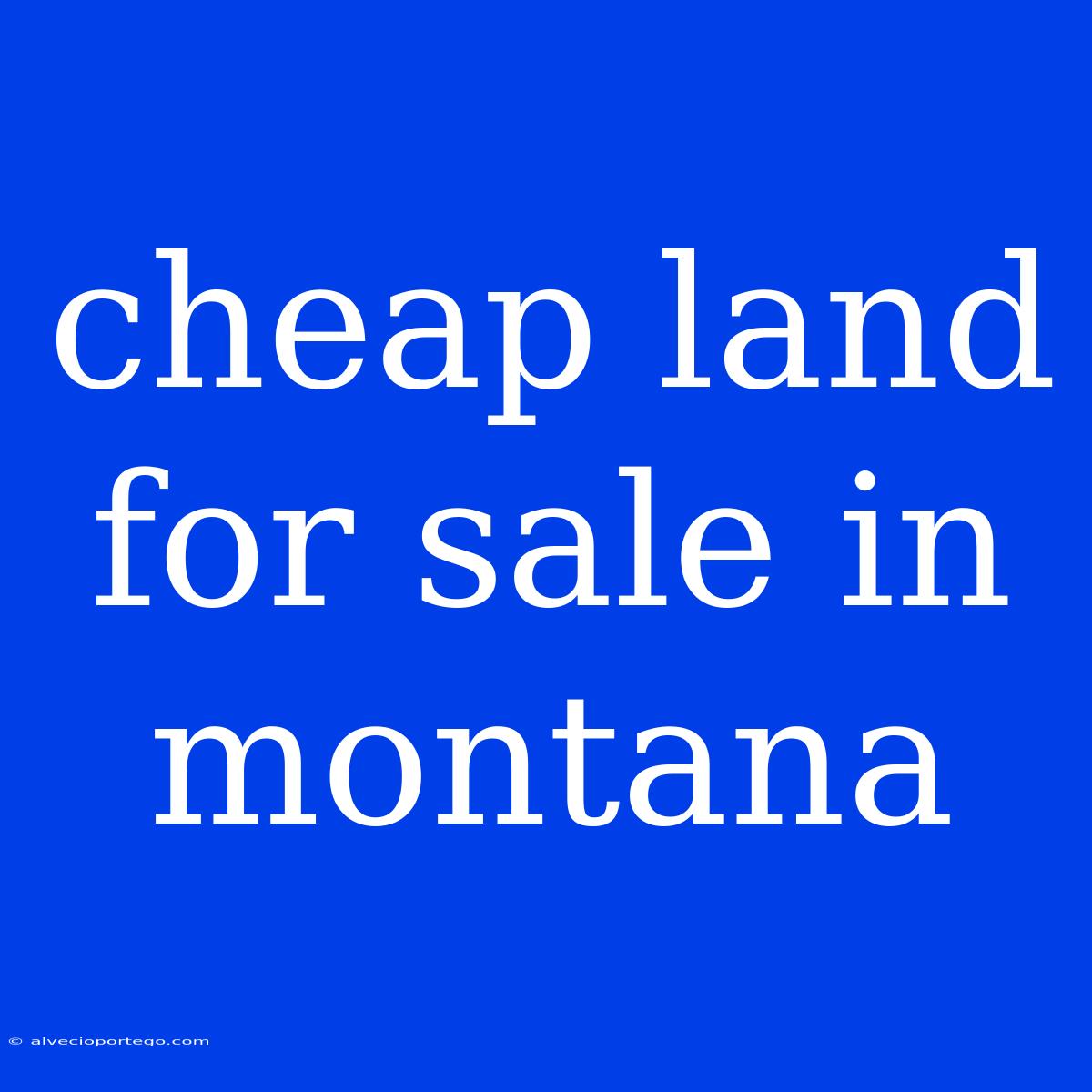 Cheap Land For Sale In Montana