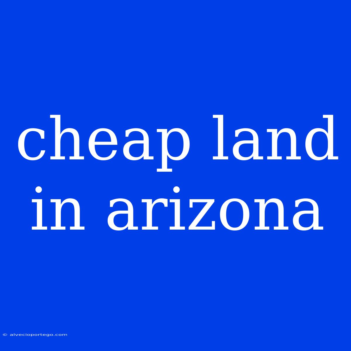 Cheap Land In Arizona