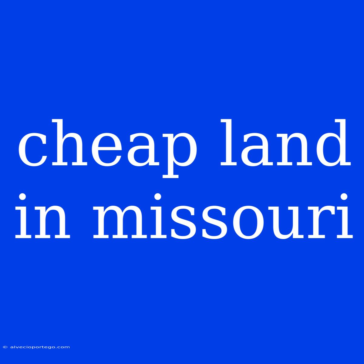 Cheap Land In Missouri