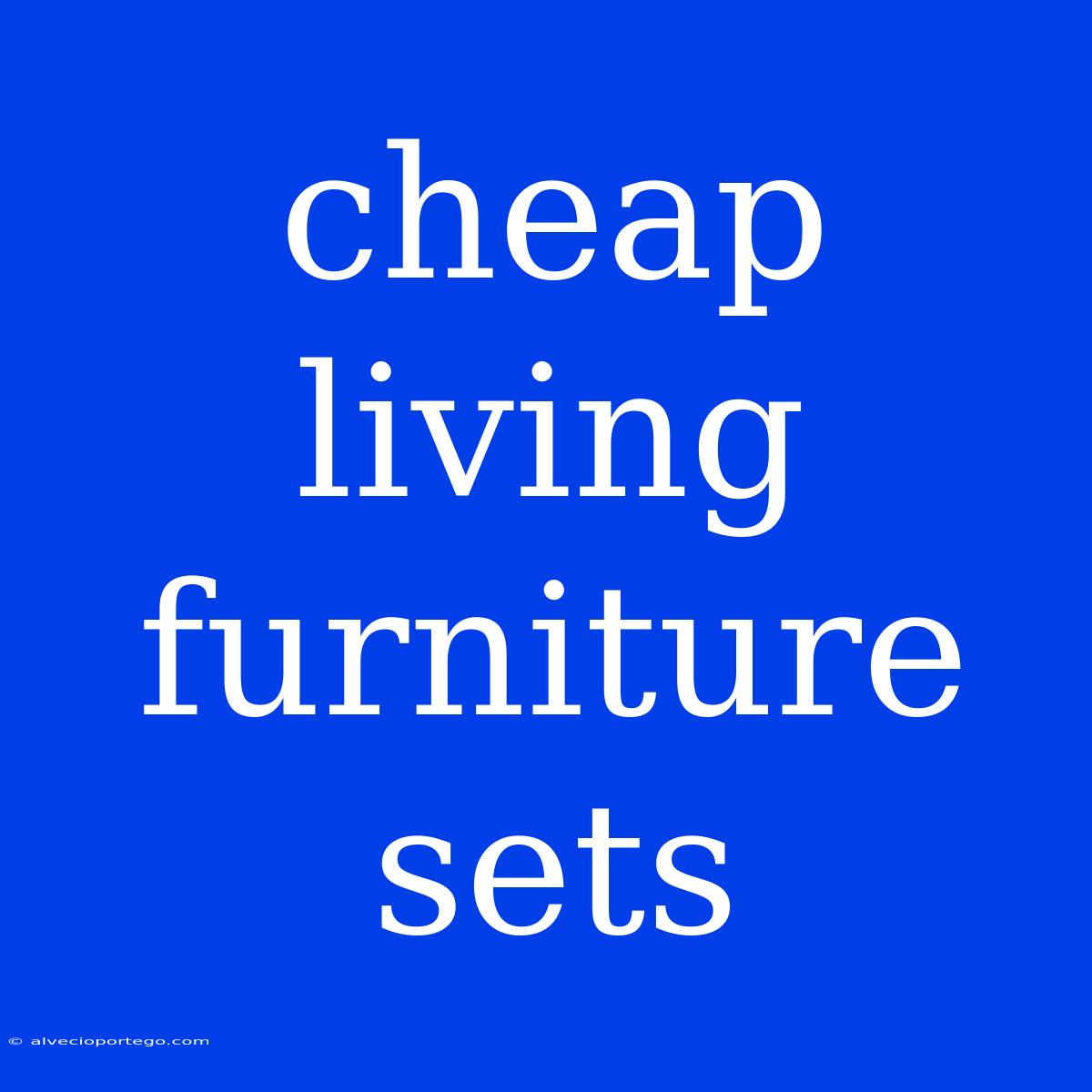 Cheap Living Furniture Sets